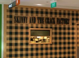 Skinny and the Crack Factory. Hmm...